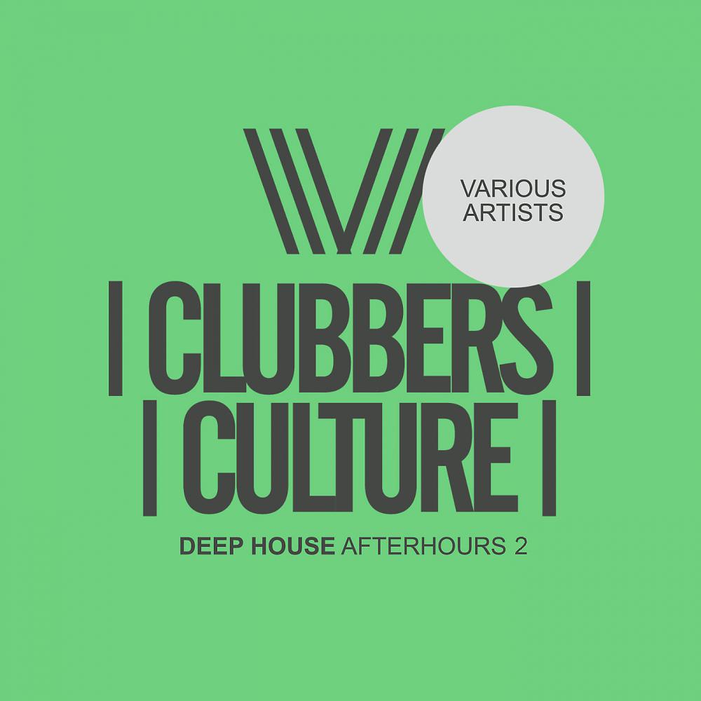 Постер альбома Clubbers Culture: Deep House Afterhours 2