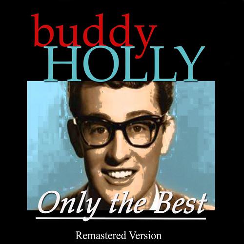 Постер альбома Buddy Holly: Only the Best (Remastered Version)