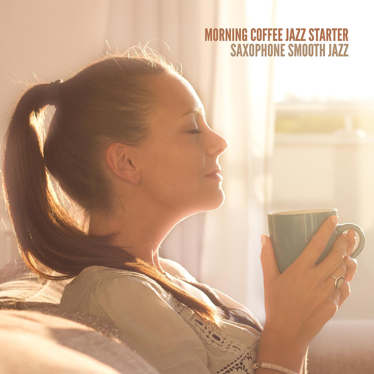 Постер альбома Morning Coffee Jazz Starter: Saxophone Smooth Jazz - Positive Energy Injection
