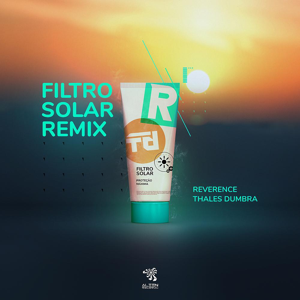 Постер альбома Filtro Solar (Thales Dumbra & Reverence Remix)