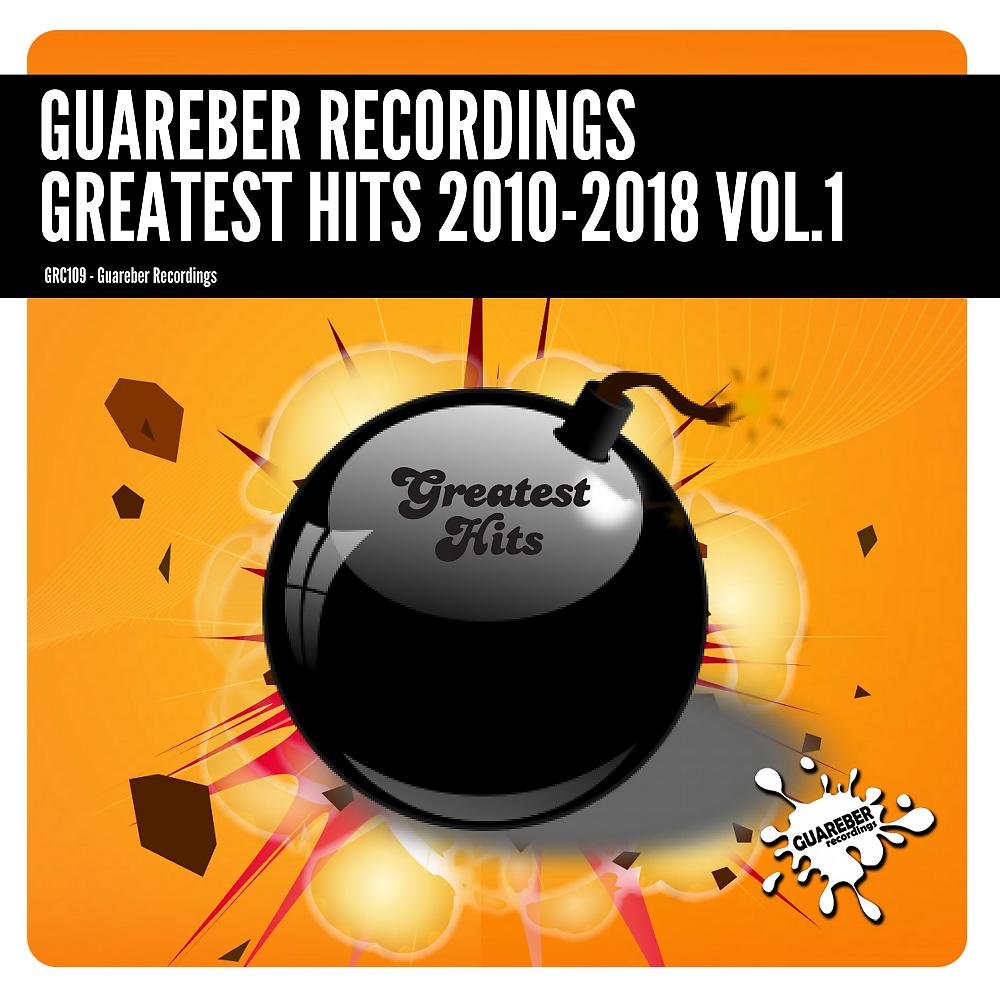 Постер альбома Guareber Recordings Greatest Hits 2010-2018, Vol. 1