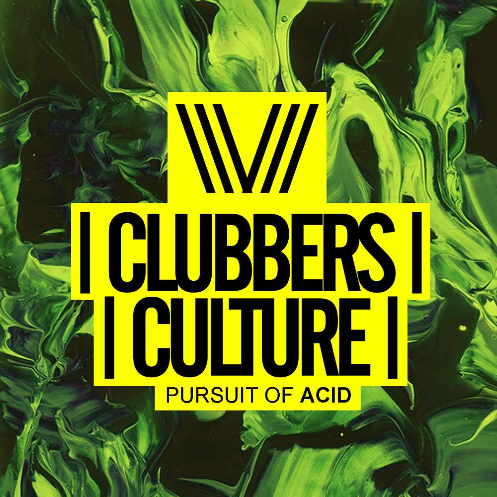 Постер альбома Clubbers Culture: Pursuit Of Acid