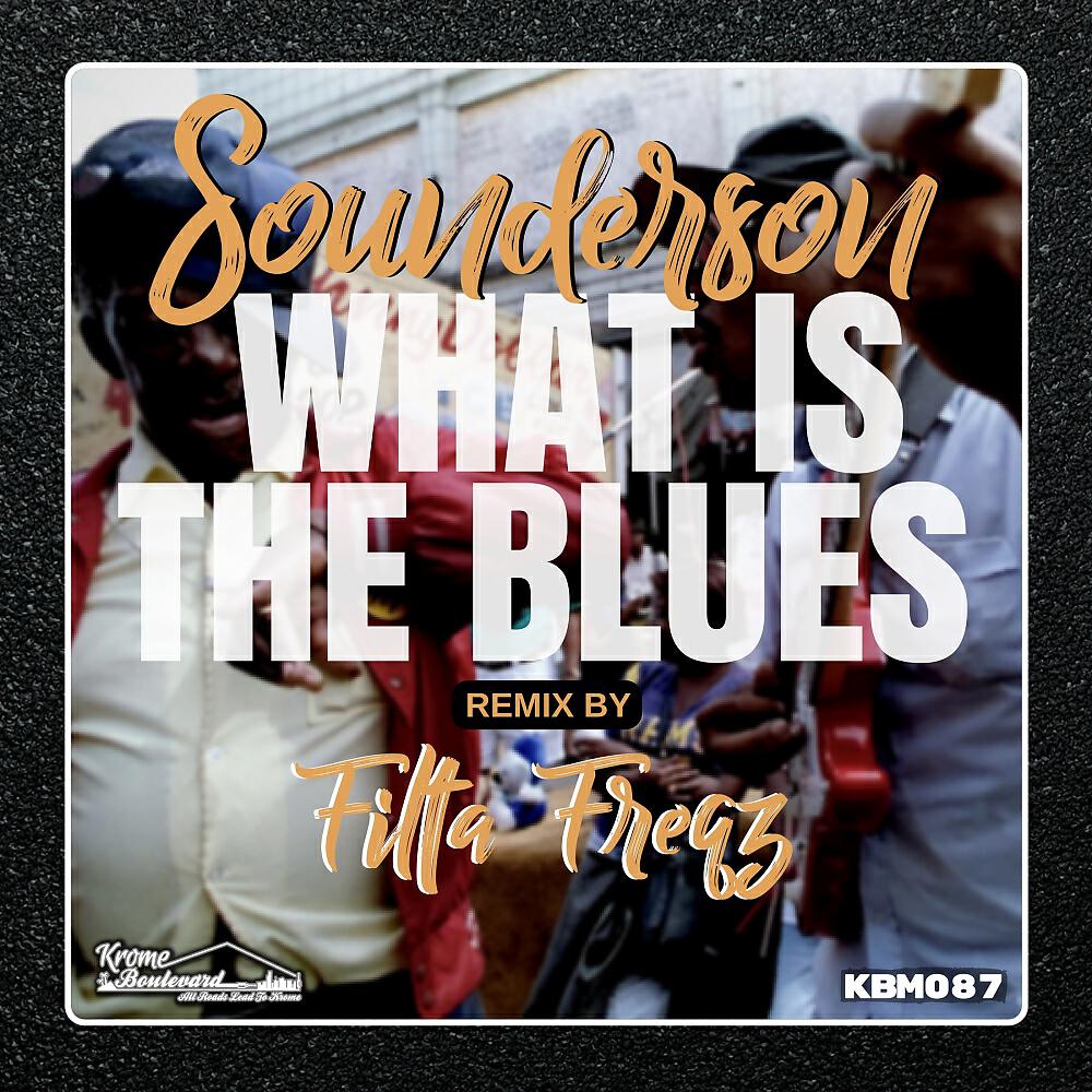 SOUNDERSON - What Is The Blues (Filta Freqz Remix)