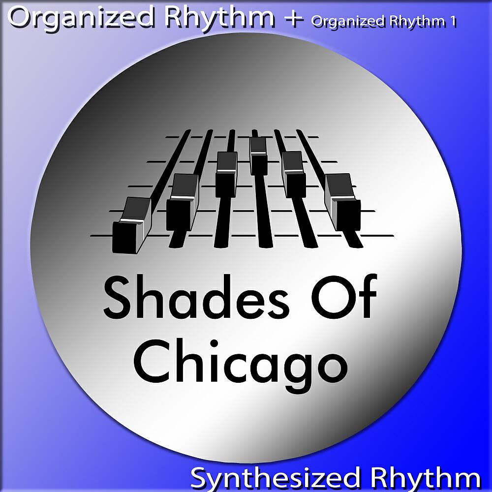 Shades Of Chicago - Organized Rhythm (1)