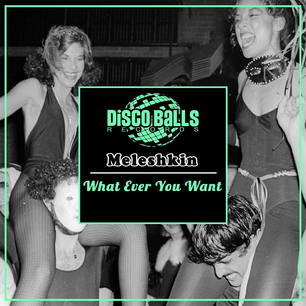Meleshkin - What Ever You Want (Original Mix)