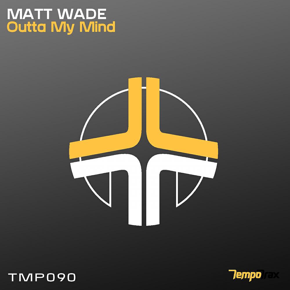 Matt Wade - Outta My Mind (Original Mix)