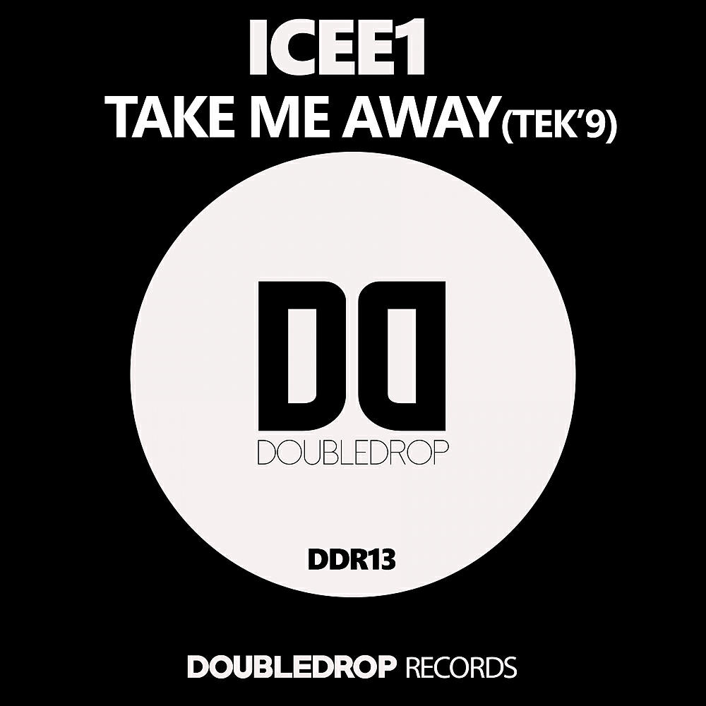ICEE1 - Take Me Away (Tek'9) (Original Mix)