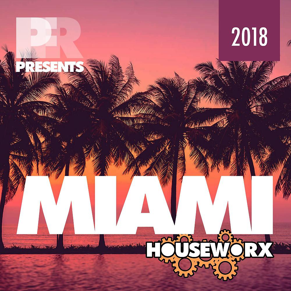 Постер альбома PFR Presents Miami HouseWorx 2018