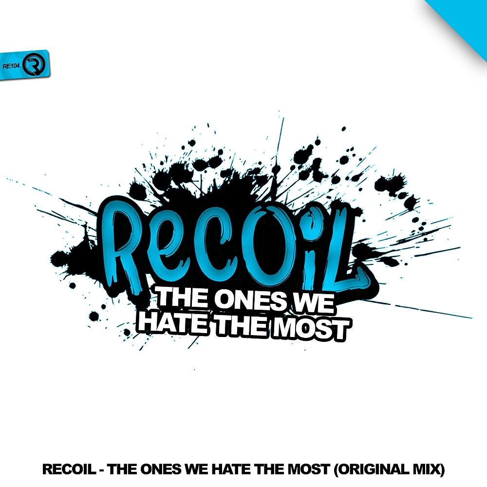 Recoil - The Ones We Hate The Most (Original Mix)