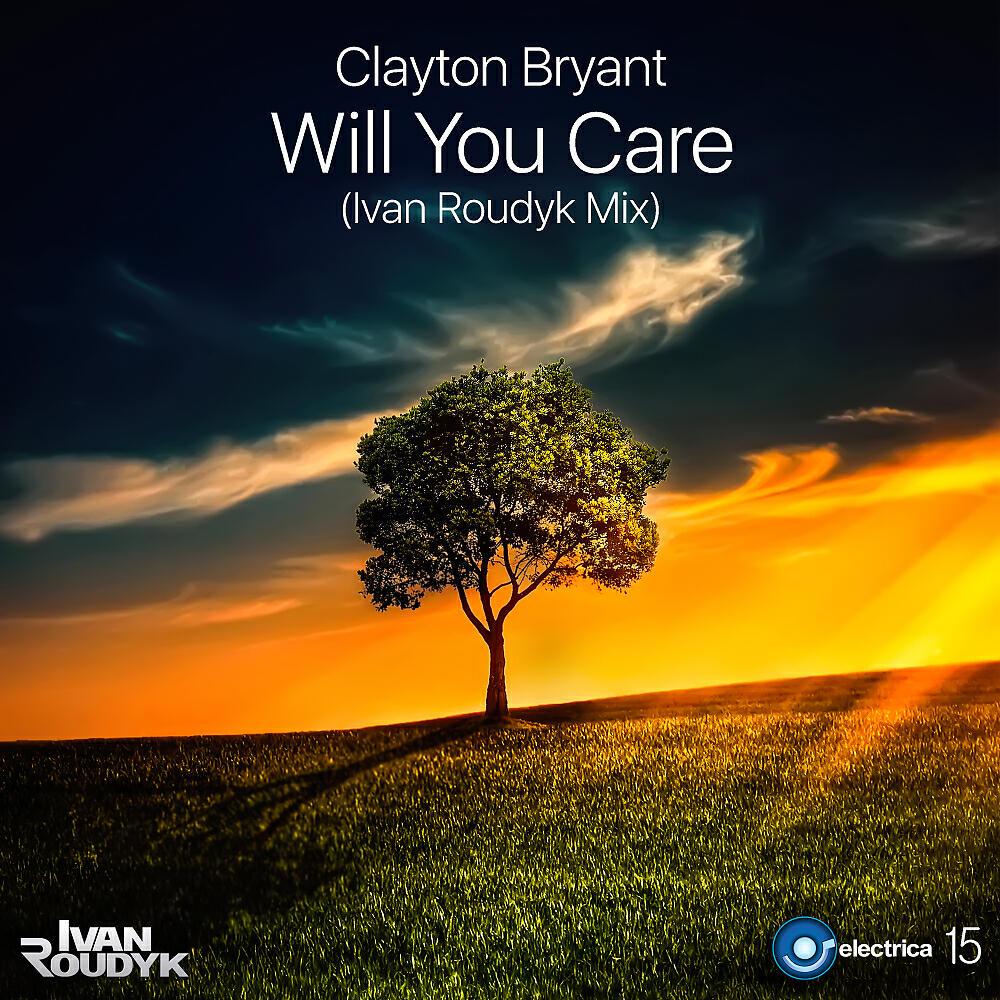 Clayton Bryant - Will You Care (Ivan Roudyk Mix)