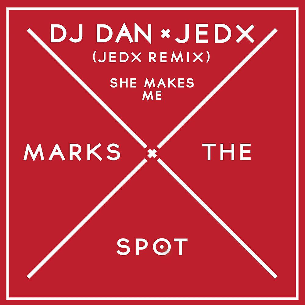 DJ Dan - She Makes Me (JedX Remix)