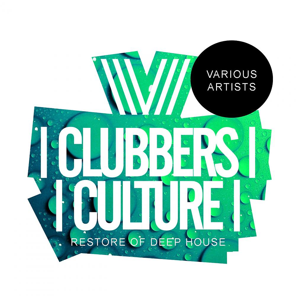 Постер альбома Clubbers Culture: Restore Of Deep House