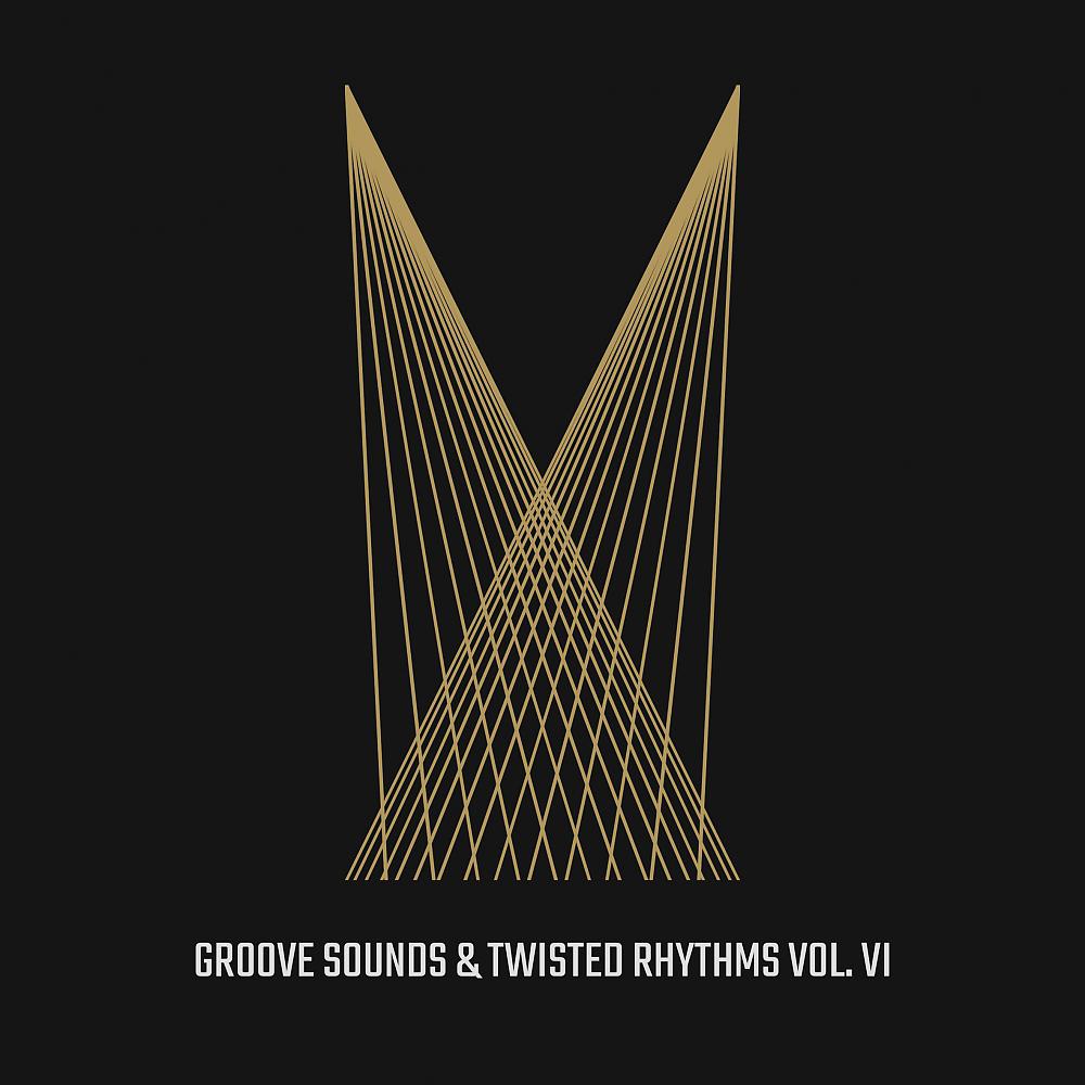 Постер альбома Groove Sounds & Twisted Rhythms, Vol. VI