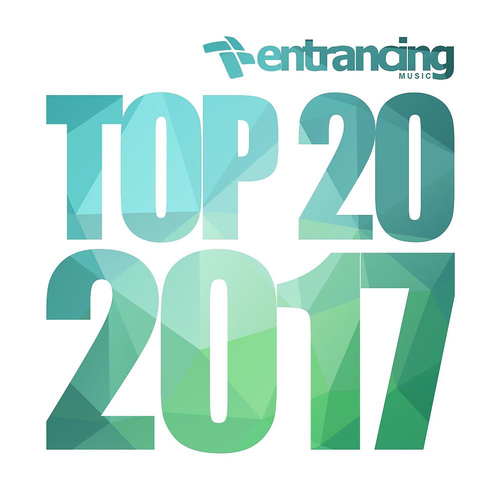 Постер альбома Entrancing Music Top 20 2017