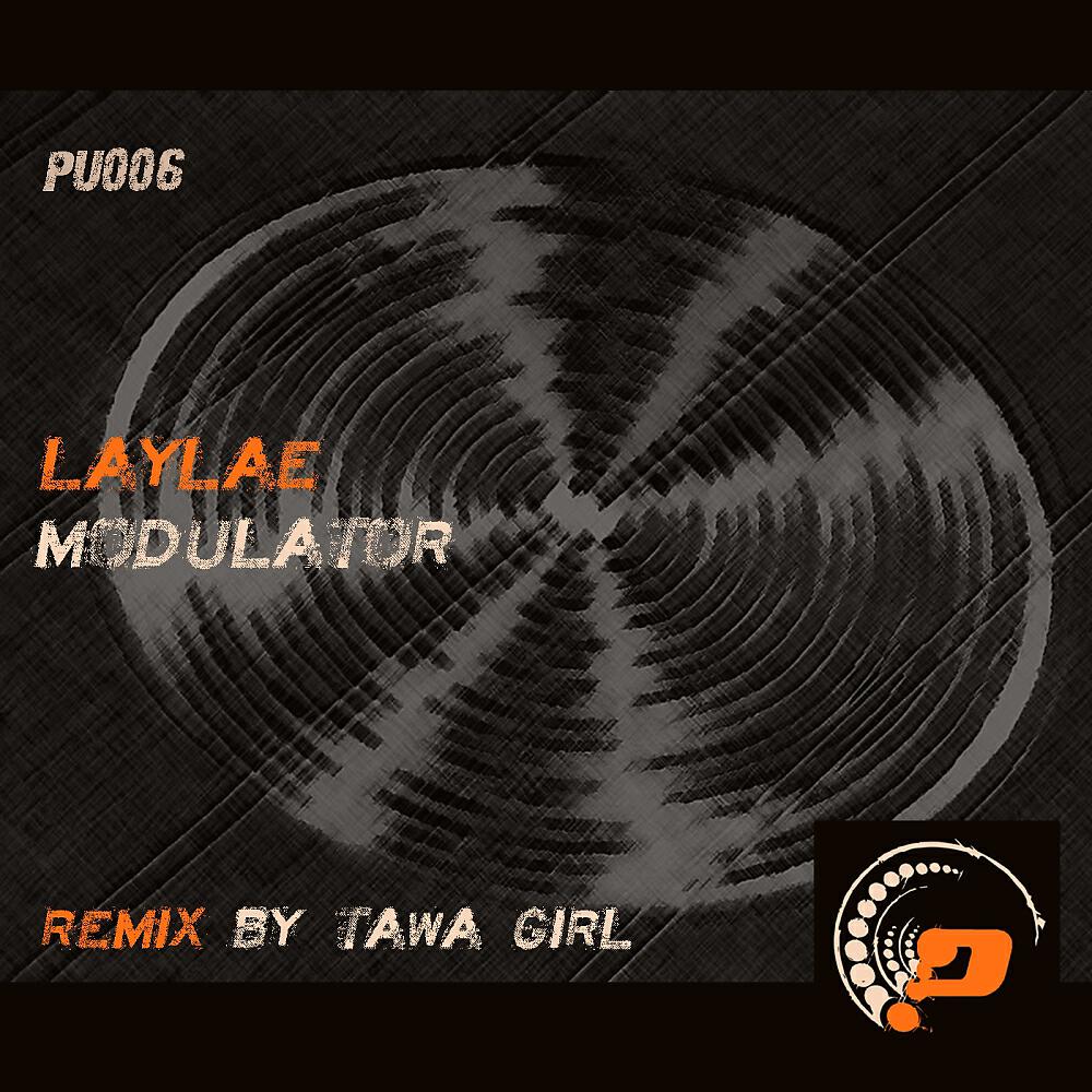 Laylae - Modulator (Tawa Girl Remix)