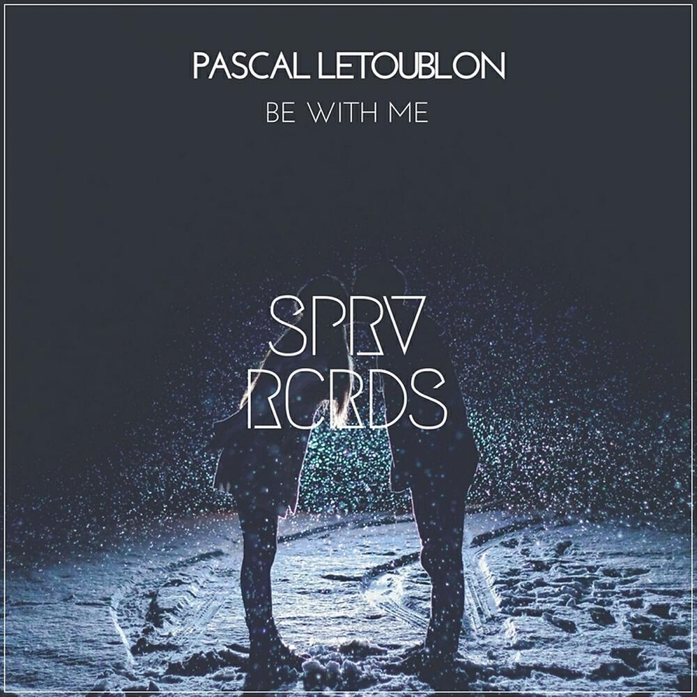 Pascal Letoublon - Be With Me (Original Mix)