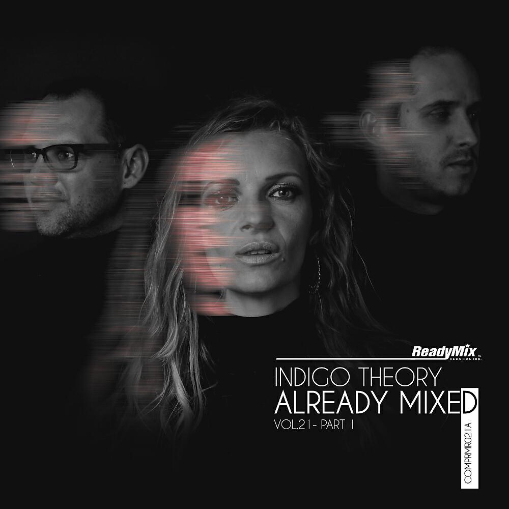 Indigo Theory - Already Mixed Vol.21 - Pt.1 (Compiled & Mixed By Indigo Theory) (Continuous DJ Mix)