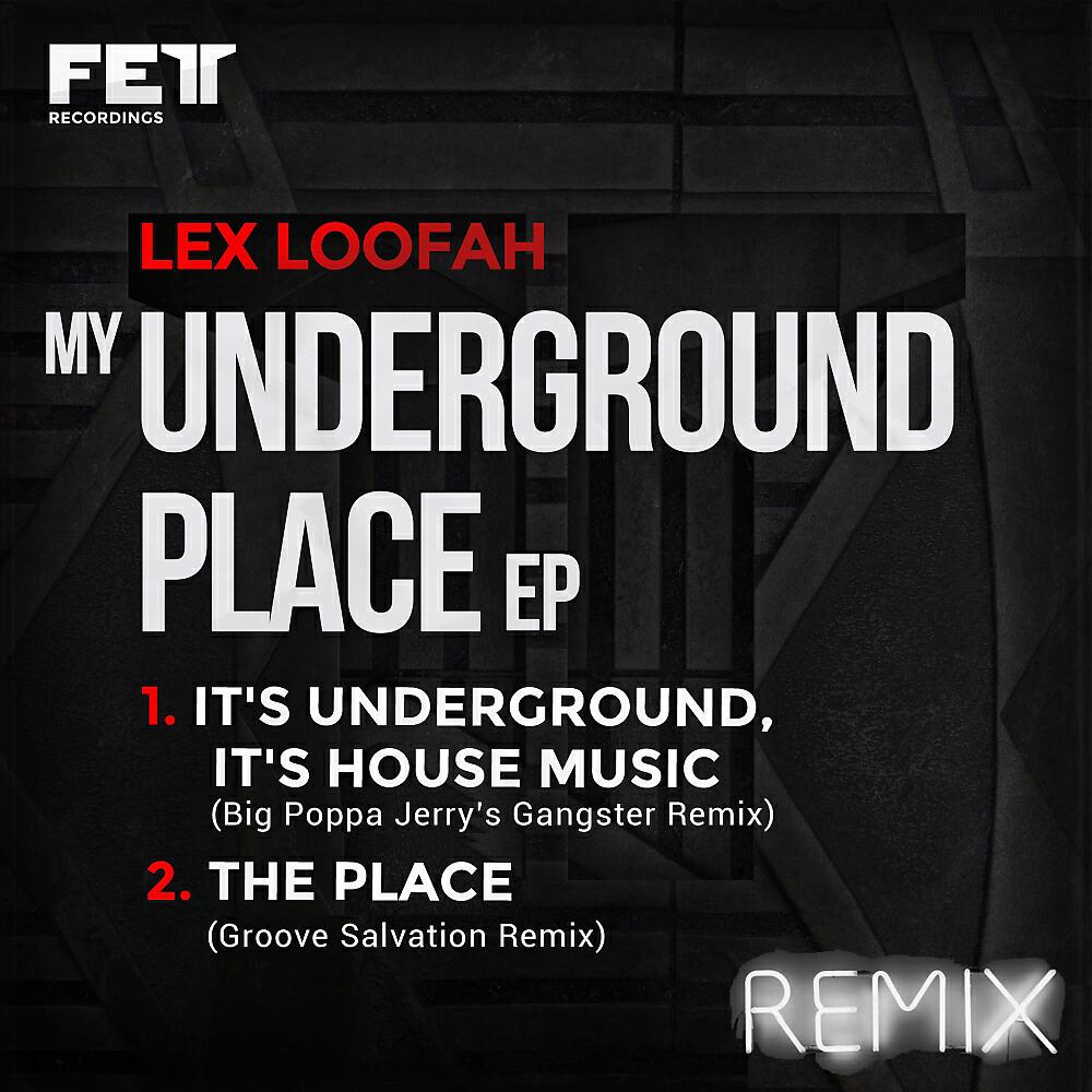 Lex Loofah - It's Underground, It's House Music (Big Poppa Jerry's Gangster Remix)