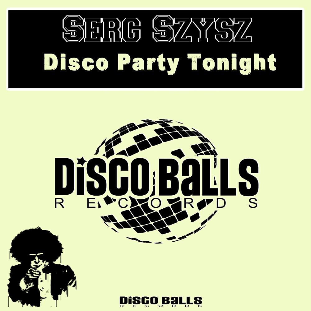 Serg Szysz - Disco Party Tonight (Original Mix)