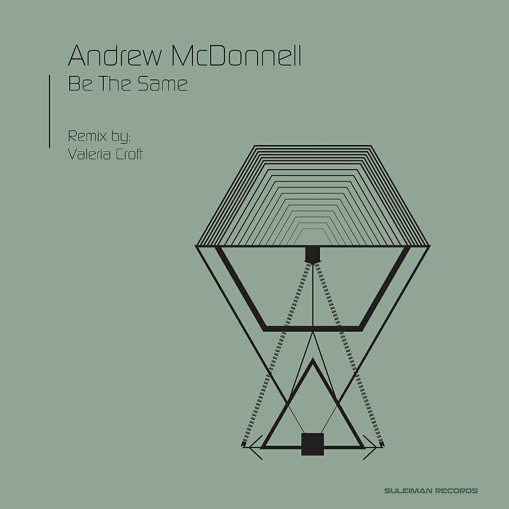 Andrew McDonnell - Be The Same (Valeria Croft Remix)