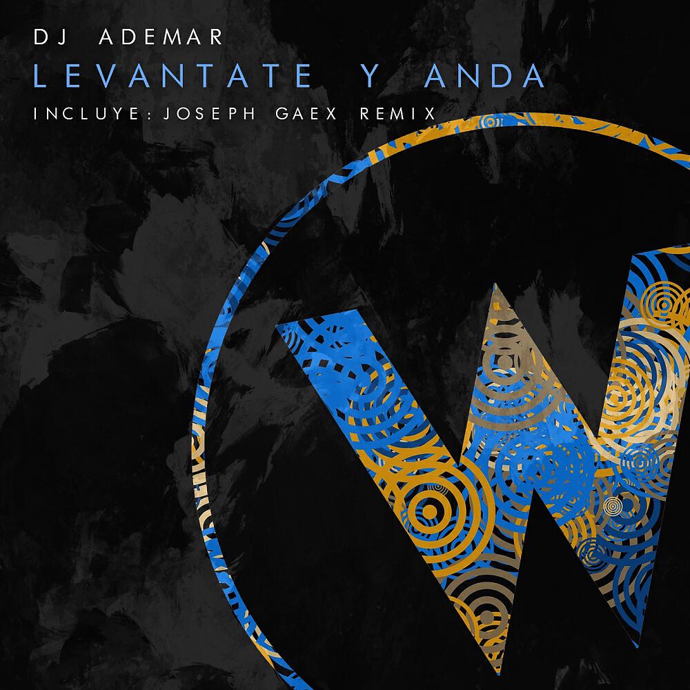 DJ Ademar - Levantate Y Anda (Joseph Gaex Remix)