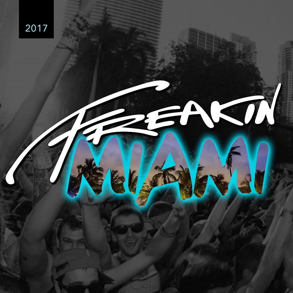 Постер альбома Freakin Miami 2017 (Mixed By Skapes)