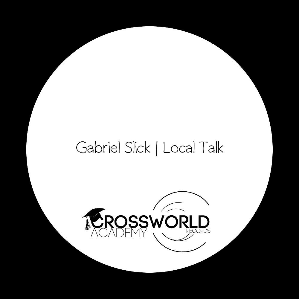 Gabriel Slick - Local Talk (Original Mix)