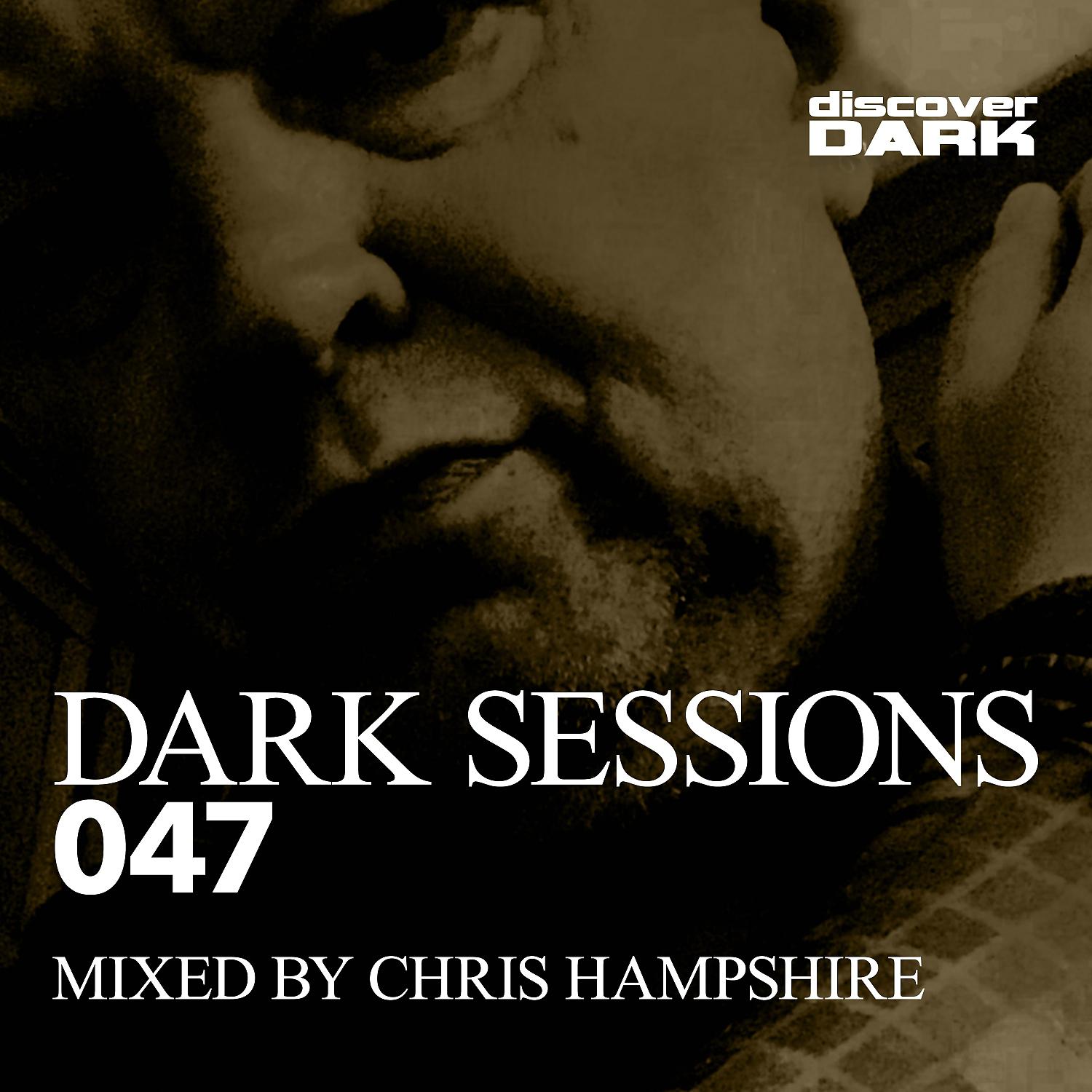 Постер альбома Dark Sessions 047 (Mixed by Chris Hampshire)