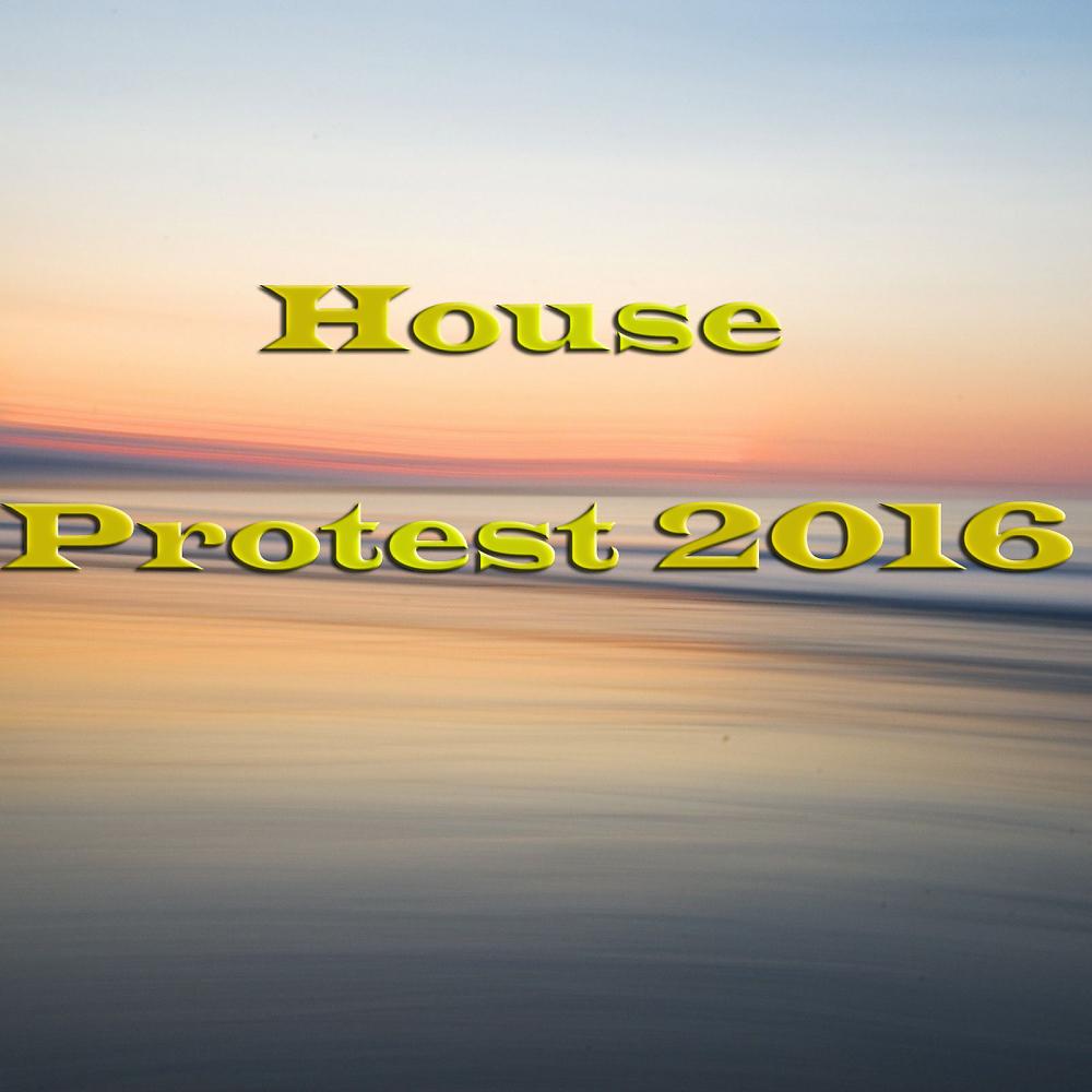 Постер альбома House Protest 2016