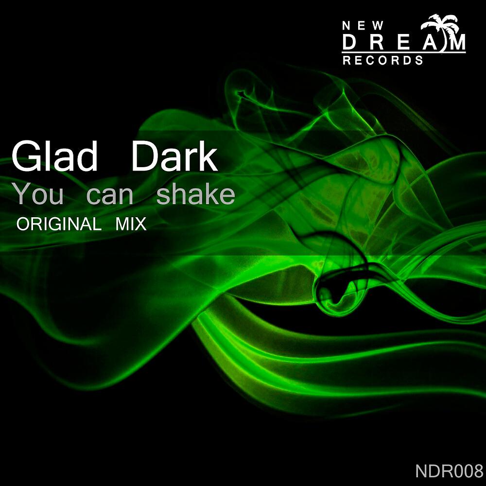 Glad Dark - You Can Shake (Original Mix)