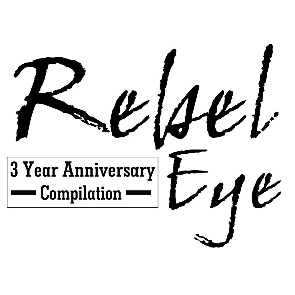 Постер альбома Rebel Eye 3 Year Anniversary Compilation