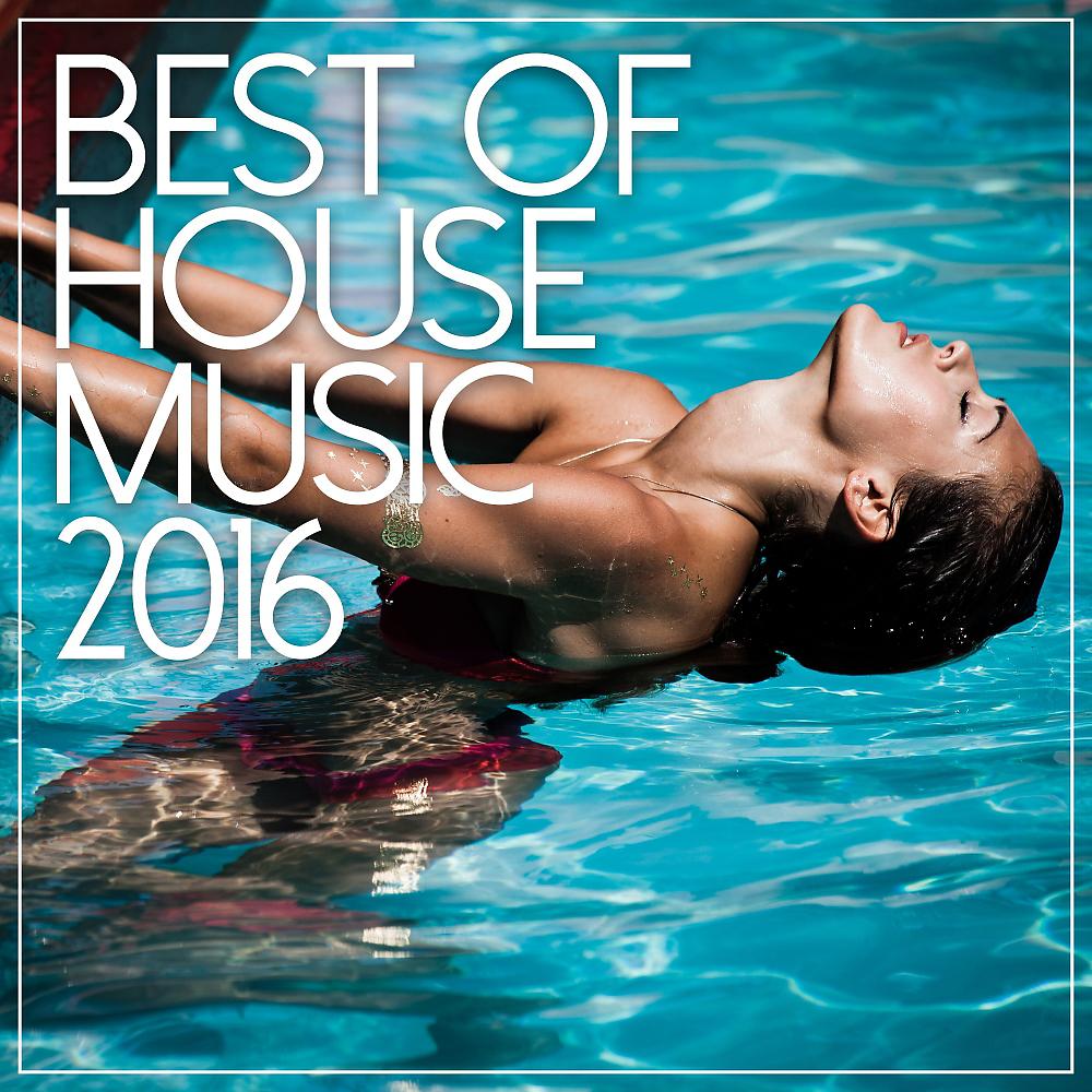Постер альбома Best Of House Music 2016