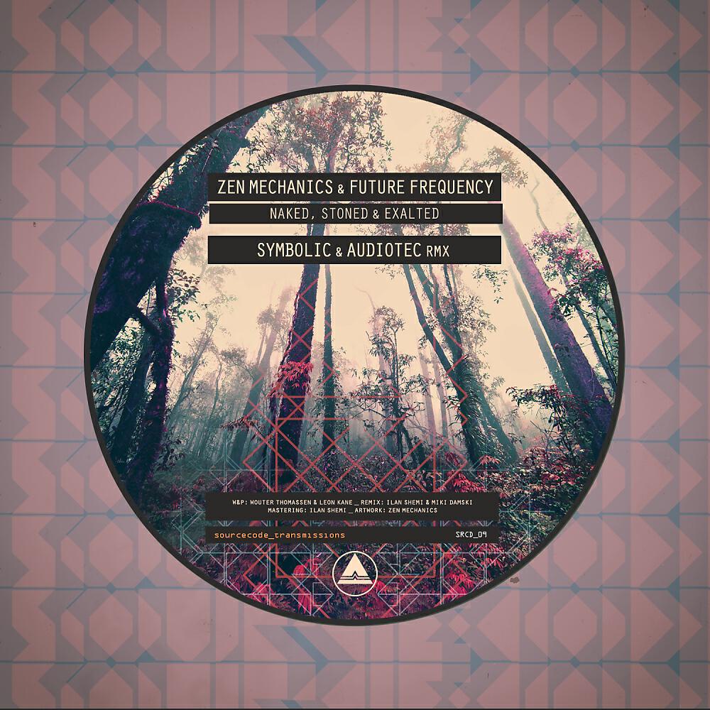 ZEN MECHANICS - Naked, Stoned & Exalted (Symbolic & Audiotec Remix)