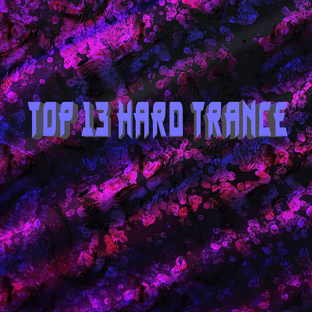 Постер альбома Top 13 Hard Trance