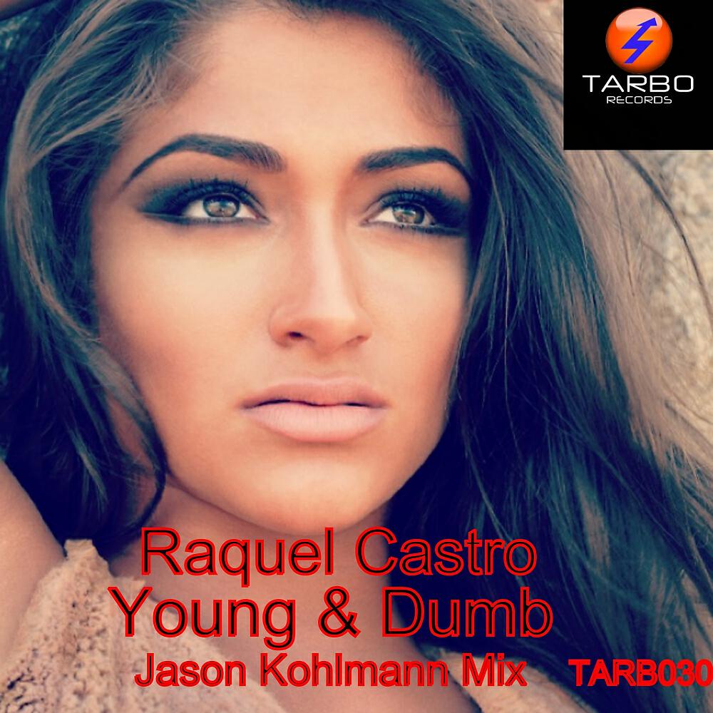 Raquel Castro - Young & Dumb (Jason Kohlmann Remix)