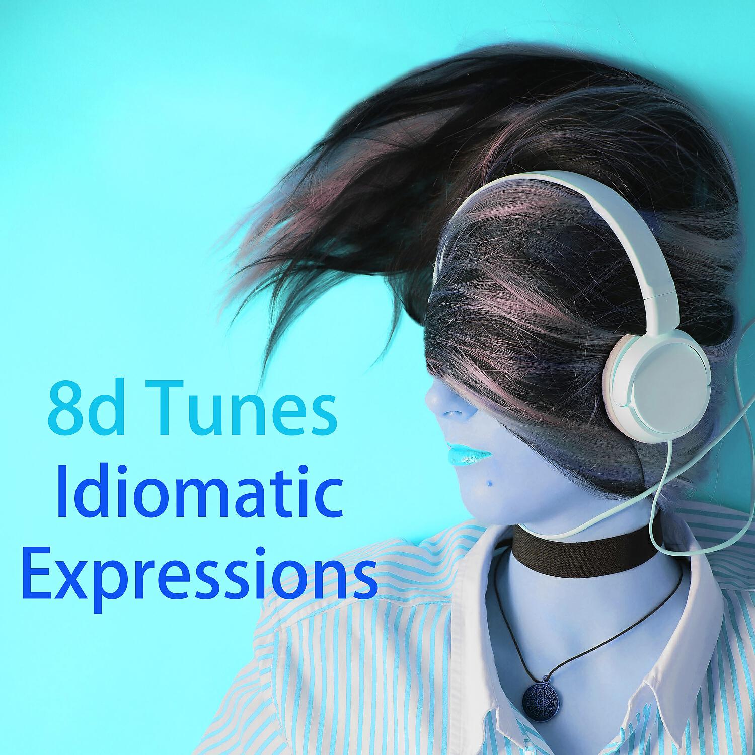 8D Tunes - Idiomatic Expressions