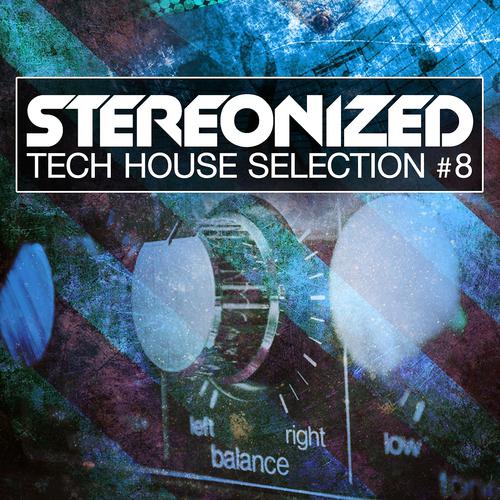 Постер альбома Stereonized - Tech House Selection, Vol. 8