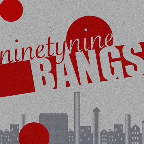 Ninety Nine Bangs - Start from Nothing, Going Nowhere