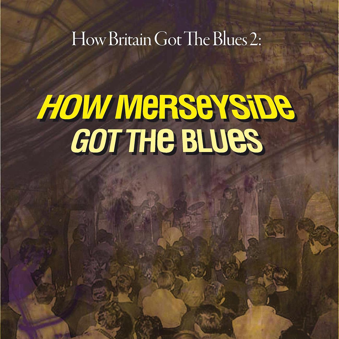 Постер альбома Merseybeat: How Britain Got the Blues Vol. 2 Pt. 2