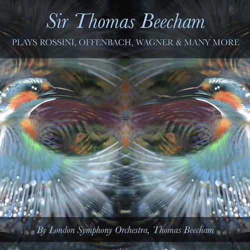 Постер альбома Sir Thomas Beecham Plays Rossini, Offenbach, Wagner & Many More