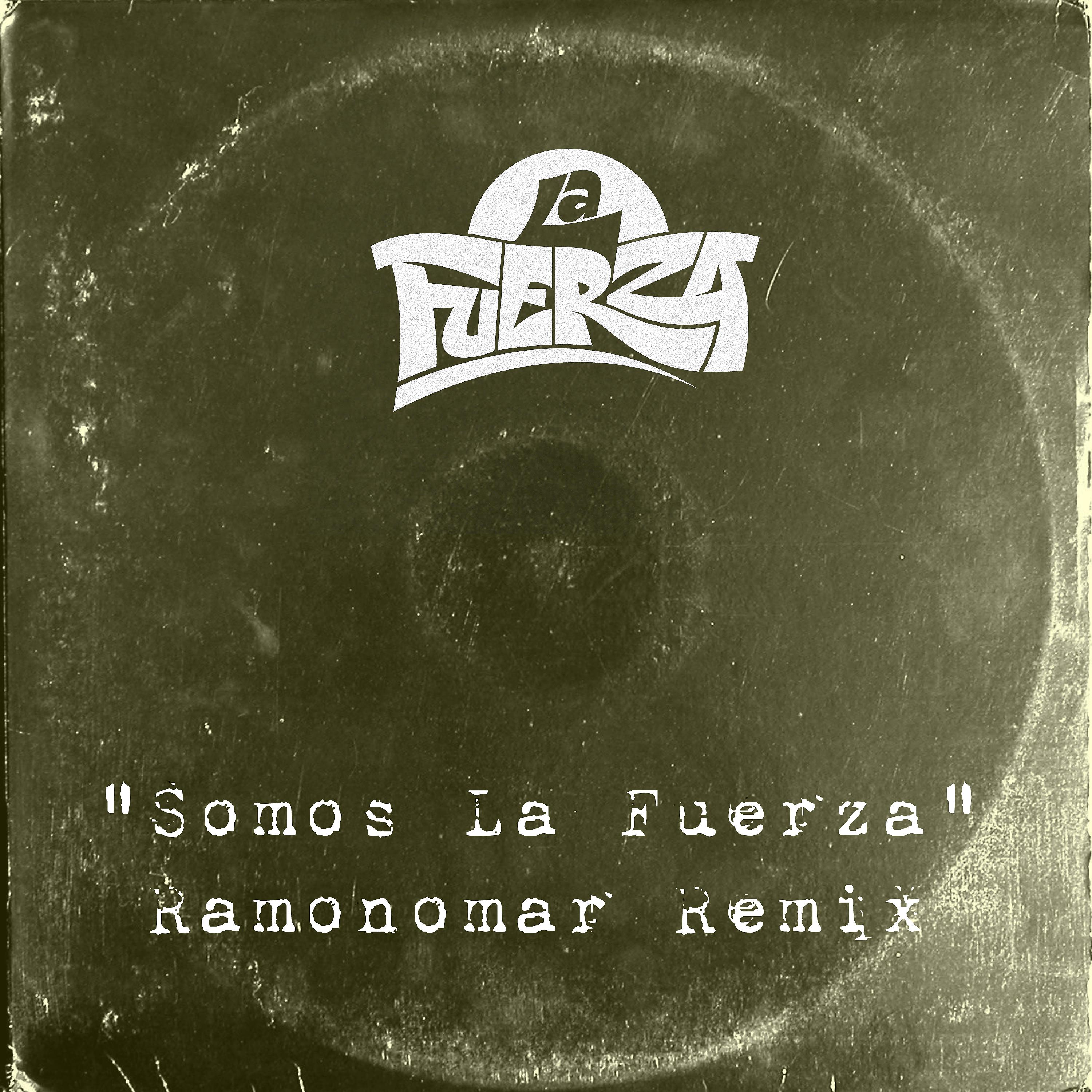 Постер альбома Somos la Fuerza (Ramonomar Remix)