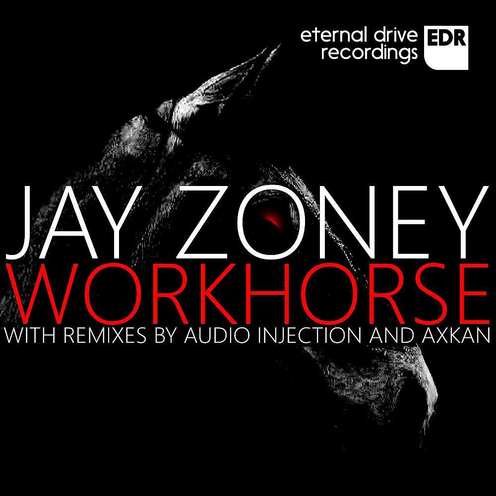Jay Zoney - Workhorse (Audio Injection Remix)