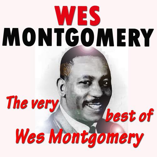Постер альбома The Very Best of Wes Montgomery (Original Recordings Digitally Remastered)