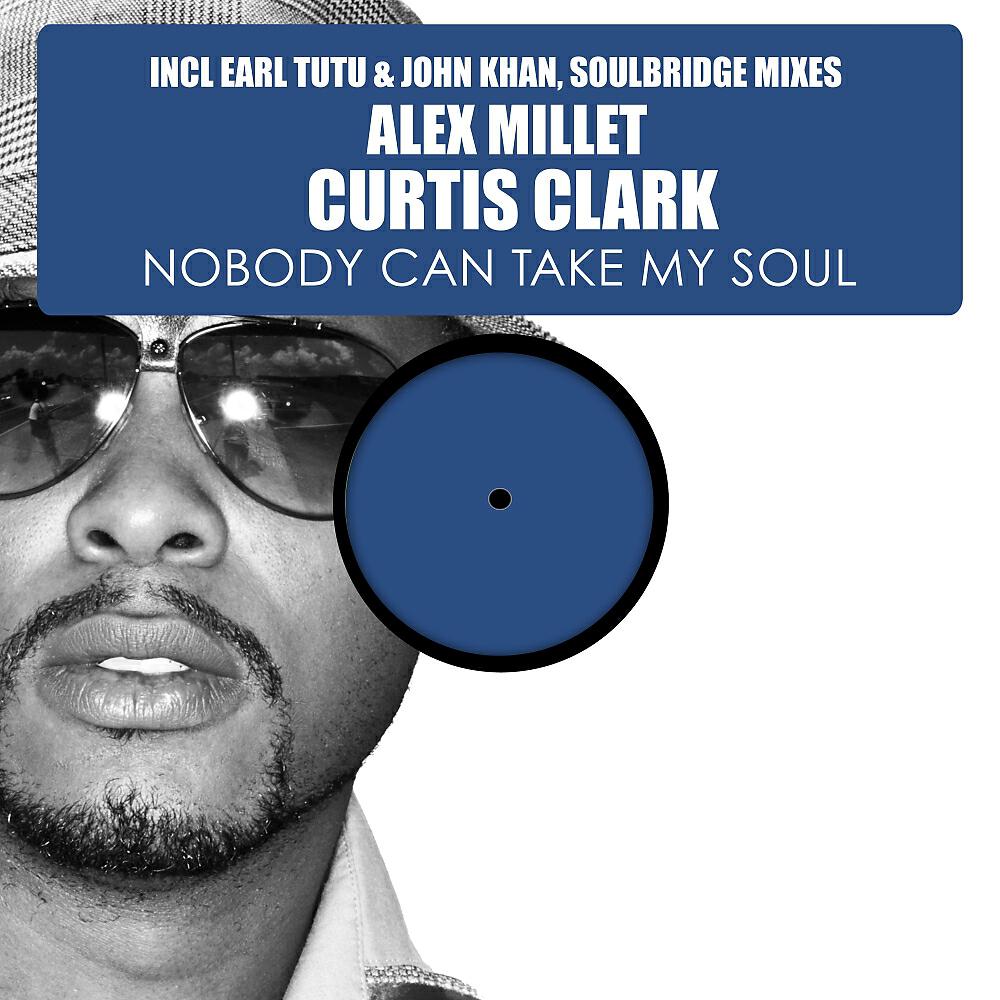 Alex Millet - Nobody Can Take My Soul, Pt. 1 (Earl Tutu & John Khan Radio Mix)
