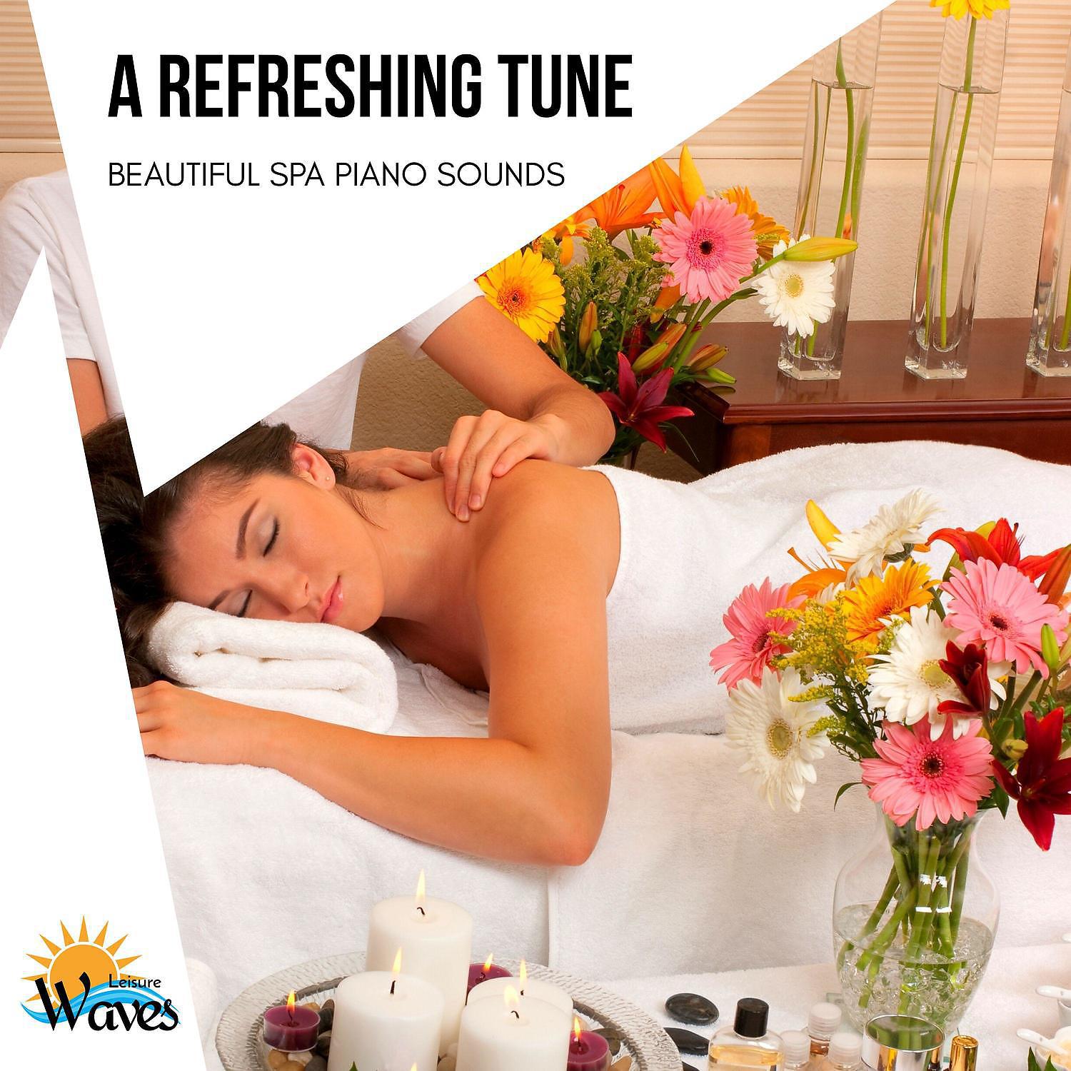 Постер альбома A Refreshing Tune - Beautiful Spa Piano Sounds