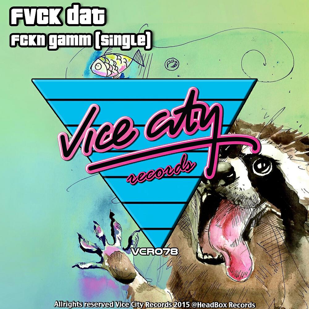 Fvck Dat - FCKN Gamm