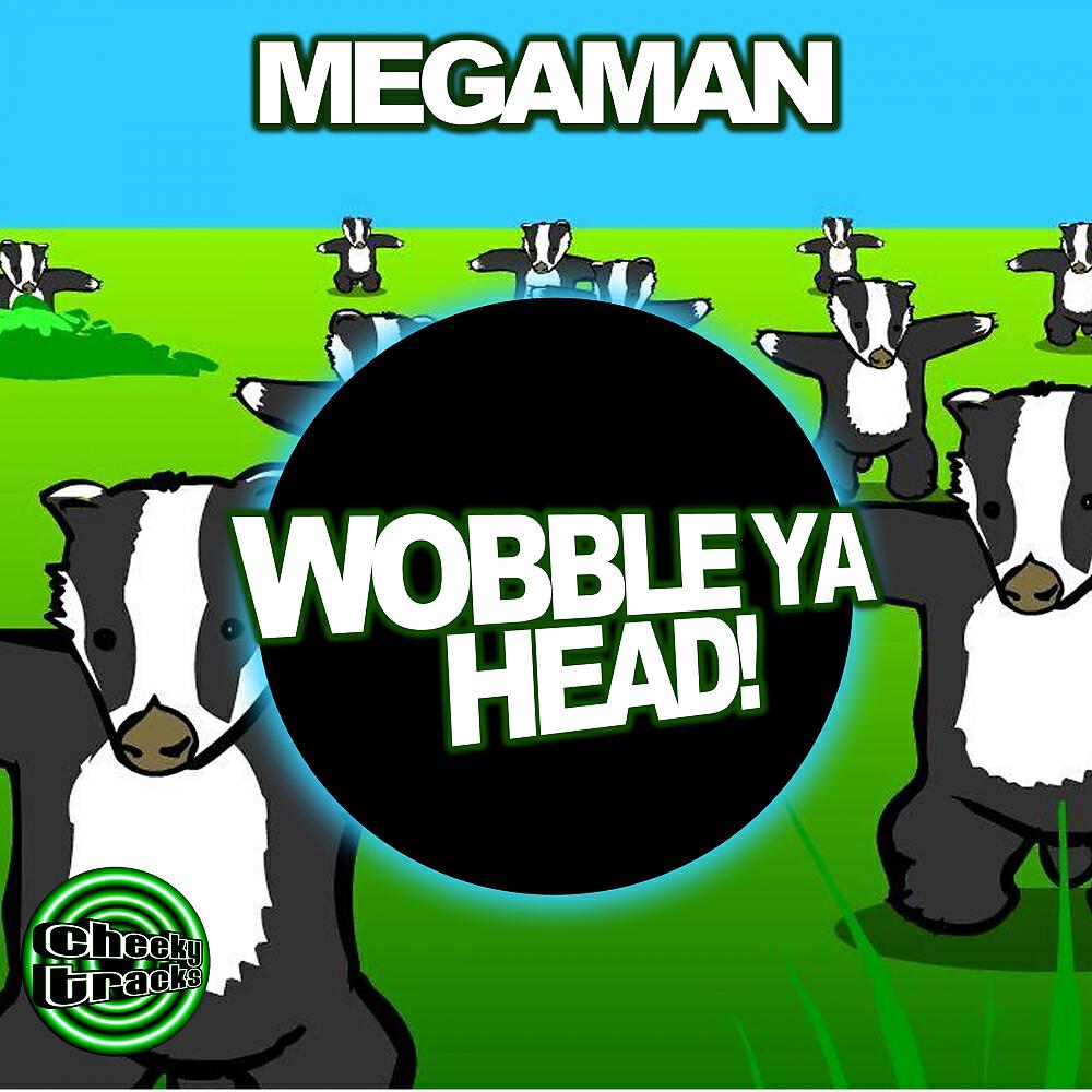 MegaMan - Wobble Ya Head!