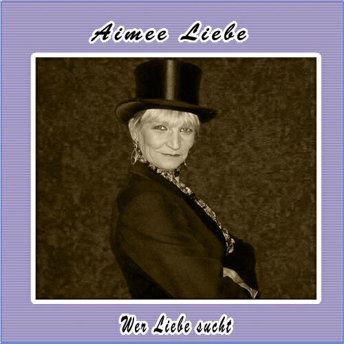 Aimee Liebe - Wer Liebe sucht