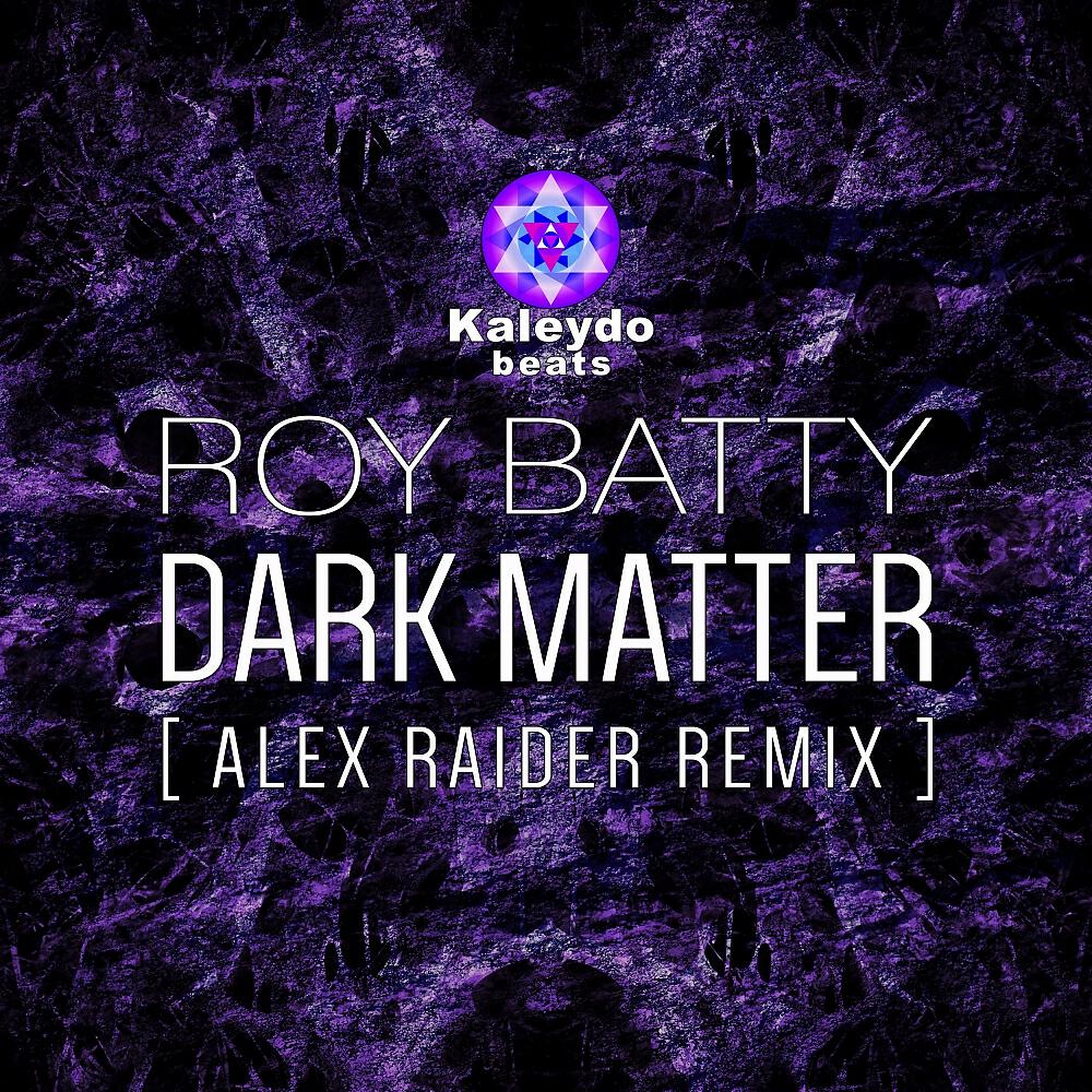 Roy Batty - Dark Matter (Alex Raider Remix)