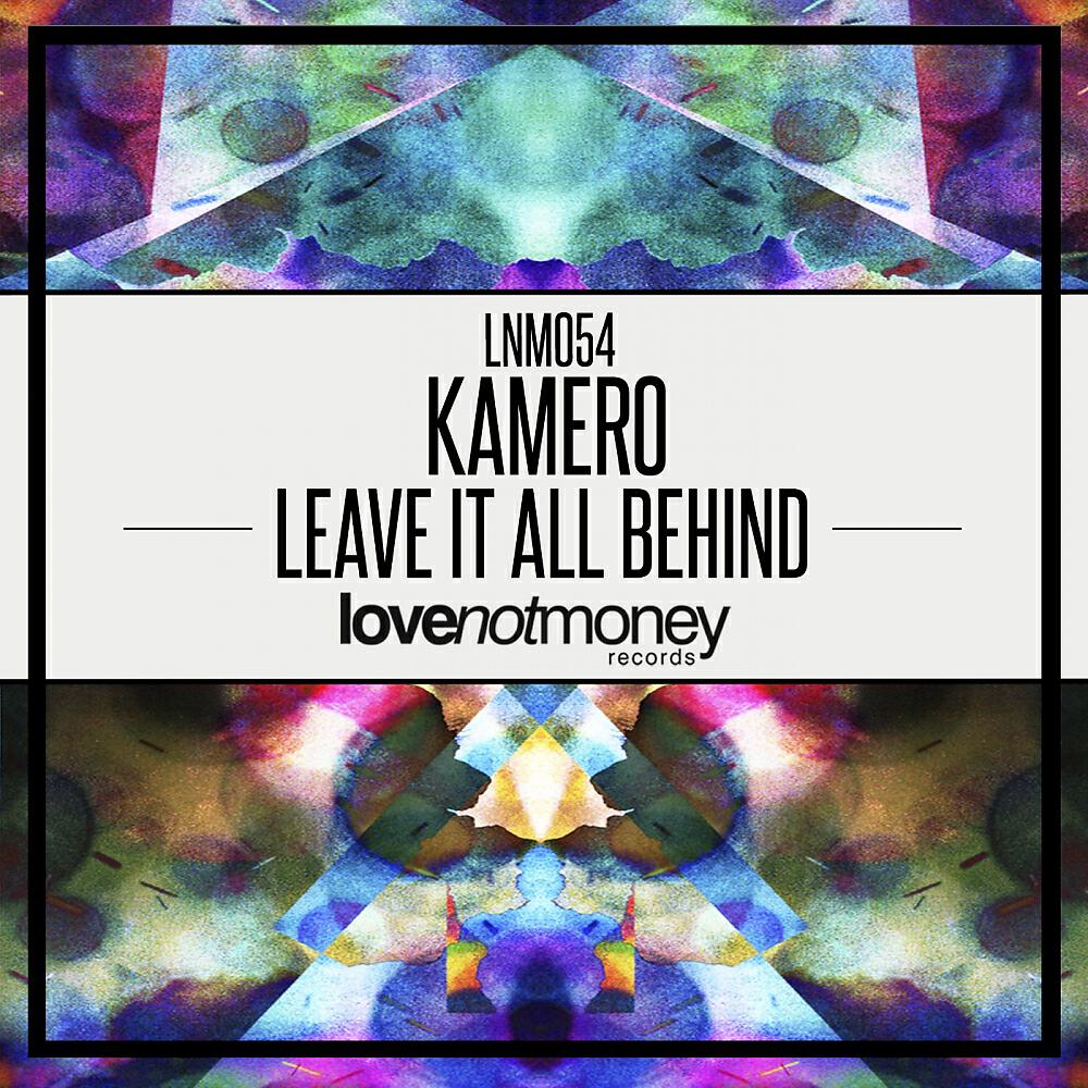 Kamero - Leave It All Behind
